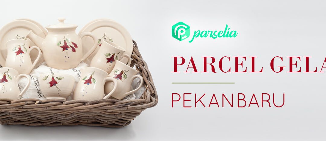 Parcel Gelas Pekanbaru