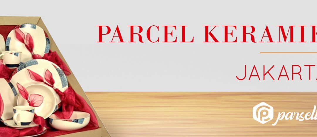 Parcel Keramik Jakarta