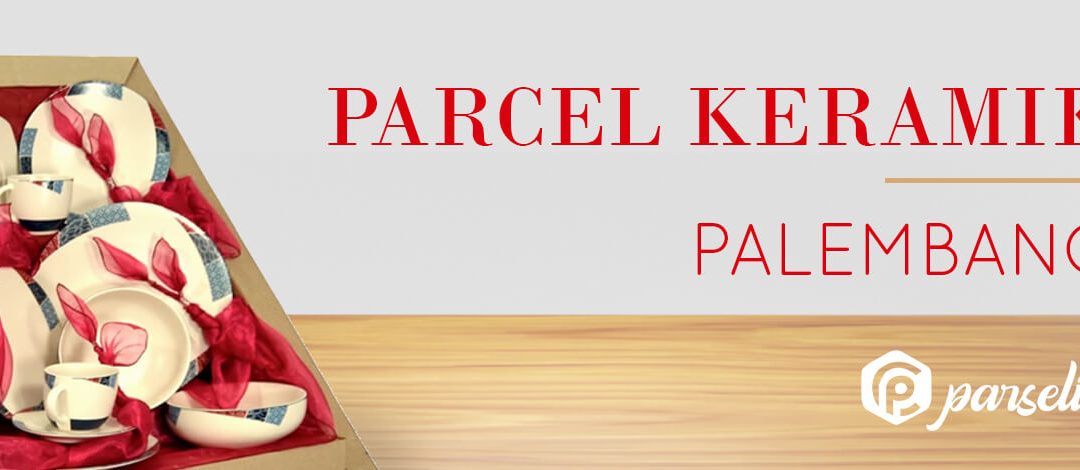Parcel Keramik Palembang