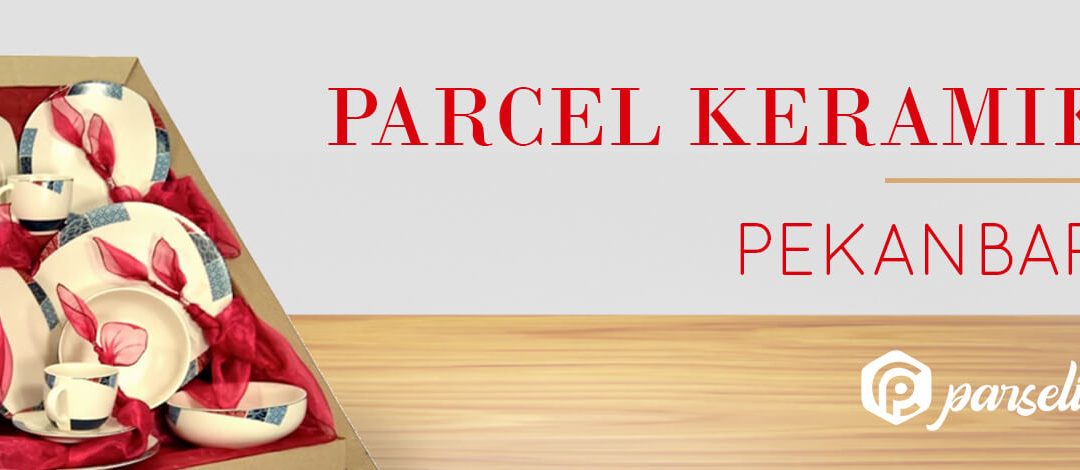 Parcel Keramik Pekanbaru